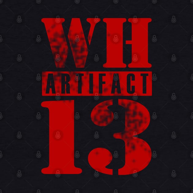 WH13 Artifact by PopCultureShirts